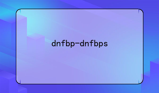 dnfbp-dnfbps
